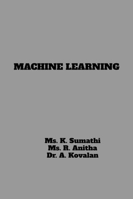 MACHINE LEARNING(English, Paperback, Ms. K. Sumathi)