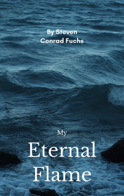 My Eternal Flame (Edition1st)(English, Book, Fuchs Steven Conrad)