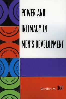 Power and Intimacy in Men's Development(English, Paperback, Hart Gordon M.)