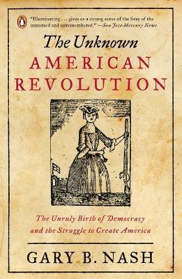 The Unknown American Revolution(English, Paperback, Nash Gary B.)