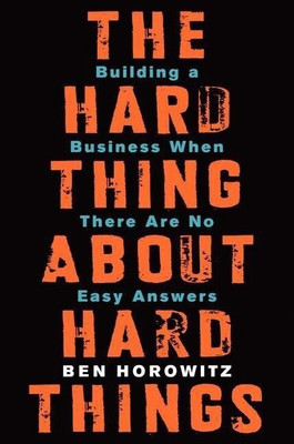 The Hard Thing About Hard Things  - Building A Business When There are No Easy Answers(English, Hardcover, Horowitz Ben)