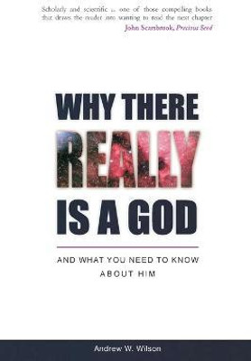 Why there Really is a God(English, Paperback, Wilson Andrew W)