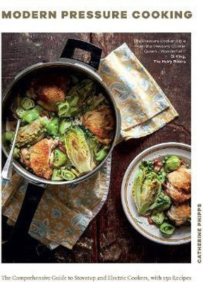 Modern Pressure Cooking(English, Hardcover, Phipps Catherine)