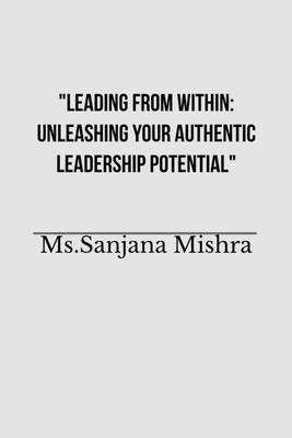 "Leading from Within(English, Paperback, Ms.SANJANA MISHRA)