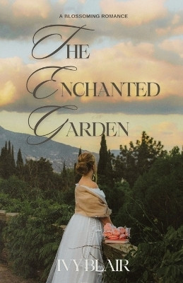 The Enchanted Garden(English, Paperback, Blair Ivy)