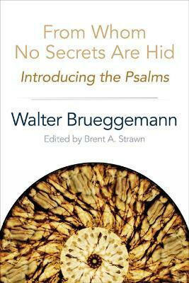 From Whom No Secrets Are Hid(English, Paperback, Brueggemann Walter)