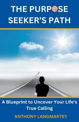 The Purpose Seeker's Path(English, Paperback, Langmartey Anthony)