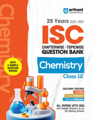 Arihant ISC Chapterwise Topicwise Question Bank Chemistry Class 12 | 25 Years Solved Papers (2025�2001) | Includes 3 Sample Papers | Value Points, Concept Enhancer and Common Mistakes | For Exam 2025-26(English, Hardcover, unknown)