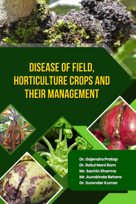 Disease of Field, Horticulture Crops and their Management(Hardcover, Dr. Gajendra Pratap, Dr. Ratul Moni Ram, Mr. Sachin Sharma, Mr. Aurobinda Behera, Dr. Surender Kumar)