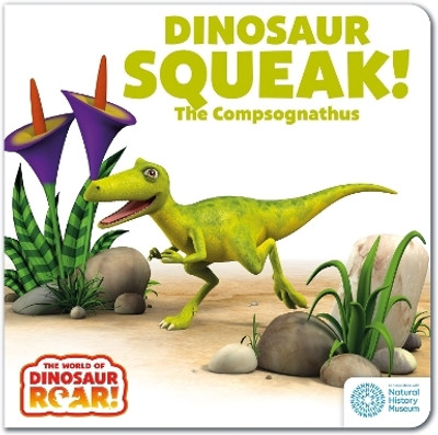 The World of Dinosaur Roar!: Dinosaur Squeak! The Compsognathus(English, Board book, Curtis Peter)