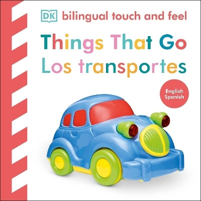 Bilingual Baby Touch and Feel Things That Go / Los transportes(English, Board book, DK)