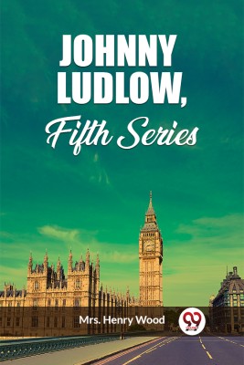 Johnny Ludlow, Fifth Series(Paperback, Mrs. Henry Wood)