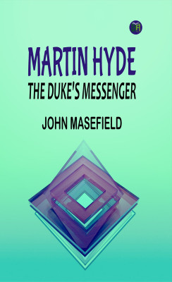 Martin Hyde: The Duke's Messenger(Paperback, John Masefield)