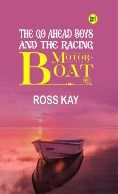 The Go Ahead Boys and the Racing Motor-Boat(Paperback, Ross Kay)