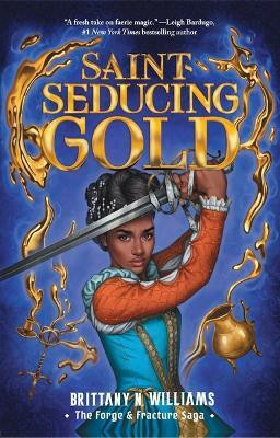 Saint-Seducing Gold (the Forge & Fracture Saga, Book 2)(English, Paperback, Williams Brittany N)