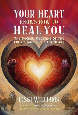Your Heart Knows How to Heal You(English, Paperback, Williams Cissi)