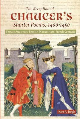 The Reception of Chaucer's Shorter Poems, 1400-1450(English, Hardcover, Doyle Kara A.)