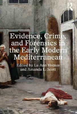 Evidence, Crime, and Forensics in the Early Modern Mediterranean(English, Paperback, unknown)