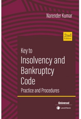 Lexis Nexis’s, Key To Insolvency And Bankruptcy Code Practice & Procedures By Narender Kumar - Edition 2024(Paperback, narender)