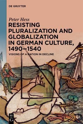 Resisting Pluralization and Globalization in German Culture, 1490-1540(English, Paperback, Hess Peter)