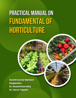 Practical Manual on Fundamental of Horticulture(Paperback, Suresh Kumar Markam, Deepanshu, Dr. Shashi Kiran Minj, Dr. Varun Tripathi)