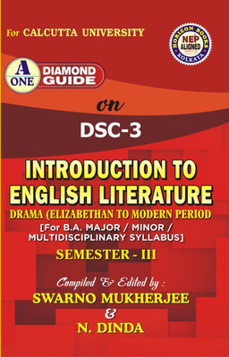 Introduction To English Literature Drama (Elizabethan To Modern Period : Semester - III DSC-3 For Calcutta University [For B.A. Major / Minor / Multidisciplinary Syllabus] : A Diamond One Guide(Paperback, Swarno Mukherjee, N. Dinda)