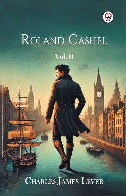 Roland Cashel Vol. II(Paperback, Charles James Lever)