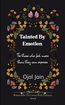 Tainted By Emotion - For those who feel more than they can express(English, Paperback, Jain Ojal)