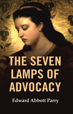 The Seven Lamps of Advocacy [Hardcover](Hardcover, Edward Abbott Parry)