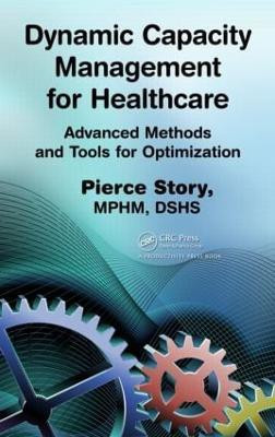 Dynamic Capacity Management for Healthcare(English, Hardcover, Story Pierce MPHM)