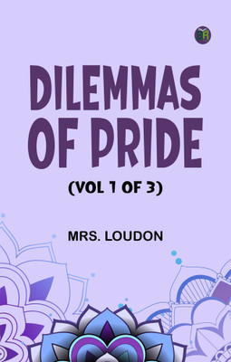 Dilemmas of Pride, (Vol 1 of 3)(Paperback, Mrs. Loudon)