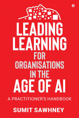 Leading Learning for Organisations in the Age of AI(English, Paperback, Sumit Sawhney)