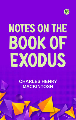 Notes on the book of Exodus(Paperback, Charles Henry Mackintosh)