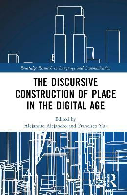 The Discursive Construction of Place in the Digital Age(English, Hardcover, unknown)