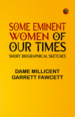 Some Eminent Women of Our Times: Short Biographical Sketches(Paperback, Dame Millicent Garrett Fawcett)