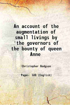 An account of the augmentation of small livings by 'the governors of the bounty of queen Anne 1826 [Hardcover](Hardcover, Christopher Hodgson)