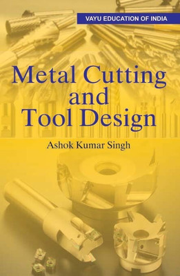 Metal Cutting and Tool Design(English, Paperback, Ashok Kumar Singh)