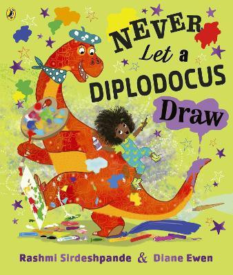 Never Let a Diplodocus Draw(English, Paperback, Sirdeshpande Rashmi)