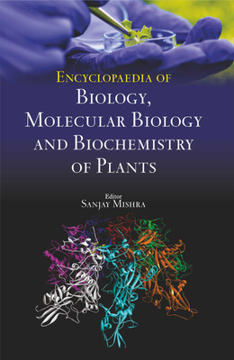 Encyclopaedia of Biology, Molecular Biology and Biochemistry of Plants (3 Vols)  - Biology, Molecular Biology and Biochemistry of Plants with 3 Disc(Hardcover, Sanjay Mishra)
