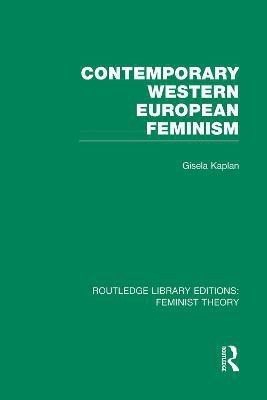 Contemporary Western European Feminism (RLE Feminist Theory)(English, Paperback, Kaplan Gisela)