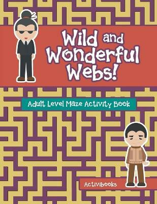 Wild and Wonderful Webs! Adult Level Maze Activity Book(English, Paperback, Activibooks)