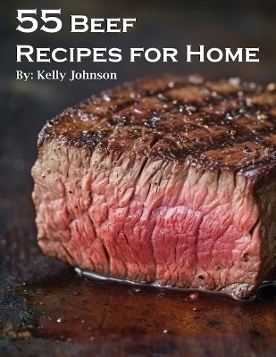 55 Beef Recipes for Home(English, Paperback, Johnson Kelly)