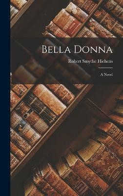 Bella Donna(English, Hardcover, Hichens Robert Smythe)