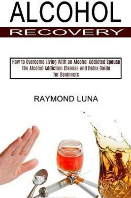 Alcohol Recovery(English, Paperback, Luna Raymond)