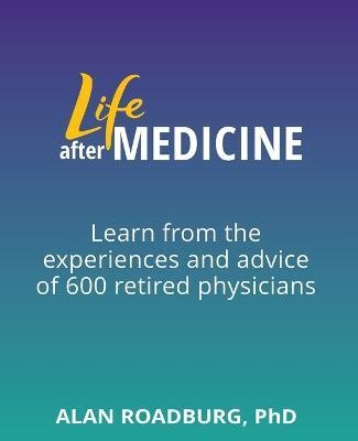 Life After Medicine(English, Paperback, Roadburg Alan Dr)