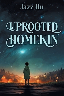 Uprooted HomeKin(English, Paperback, Hu Jazz)