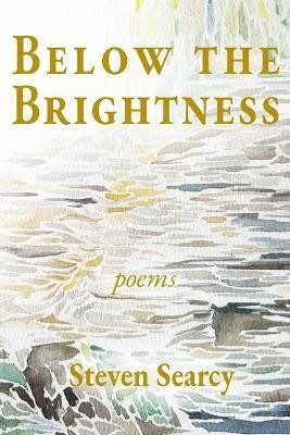 Below the Brightness(English, Paperback, Searcy Steven)