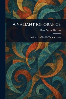 A Valiant Ignorance(English, Paperback, Dickens Mary Angela)