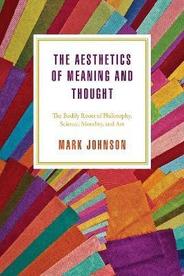 The Aesthetics of Meaning and Thought(English, Paperback, Johnson Mark)