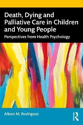 Death, Dying and Palliative Care in Children and Young People(English, Paperback, Rodriguez Alison M.)